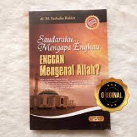 Saudaraku Mengapa Engkau Enggan Mengenal Allah?